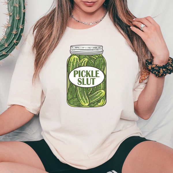 Pickle Slut Shirt, Canned Pickle Slut Shirt, Pickle Slut Sweatshirt, Pickle Gift, Funny Humor Pickle Shirt, Trendy  Pickle TeeSweatshirt