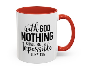 Nothing Is Impossible | Bible Coffee Mug | Bible Verse Mug | Positive Coffee Mug | Bible Study Gift | Accent Coffee Mug (11, 15oz)