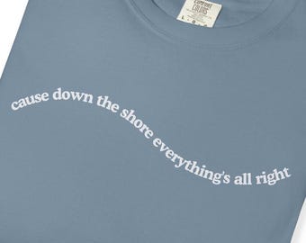 Down the Shore T-Shirt | Jersey Shore Summer Tee | Coastal Comfort Shirt | Cause Down the Shore Everything&#39;s All Right | Beach Vibes Gift