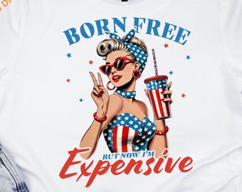 Born Free But Now I'm Expensive Retro Pin Up USA Shirt