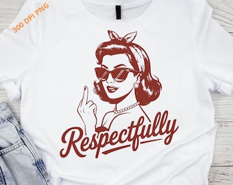 Retro Pin Up Graphic Tee, Sassy Woman Respectfully Shirt