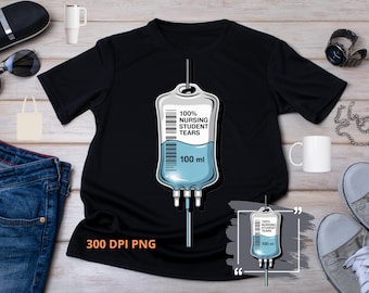 Nursing Student Tears PNG – Funny IV Bag Sublimation Design, Dark Humor Nurse Clipart, Medical School Printable Graphic