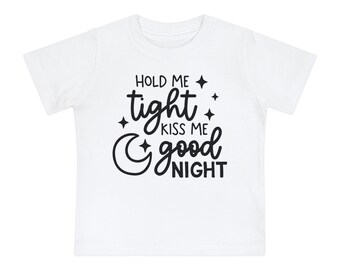 Baby 'Hold Me Tight, Kiss Me Goodnight' T-Shirt - Cute Bedtime Tee for Infants