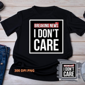 Últimas noticias, no me importan PNG: diseño de sublimación sarcástico y divertido, gráfico de meme con frase atrevida para camisetas, tazas y pegatinas.