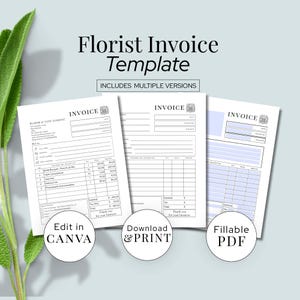 May include: A template for a florist invoice with the text "Florist Invoice Template" and "Includes Multiple Versions." The design features three invoice examples, with options to "Edit in CANVA," "Download & PRINT," and a "Fillable PDF."