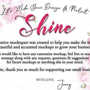 May include: A white background with pink floral accents and the word "Shine" in a cursive, pink font. Text includes "Let's Make Your Design & Product" and a message about mockups and supporting small businesses. Signed "Jenny."