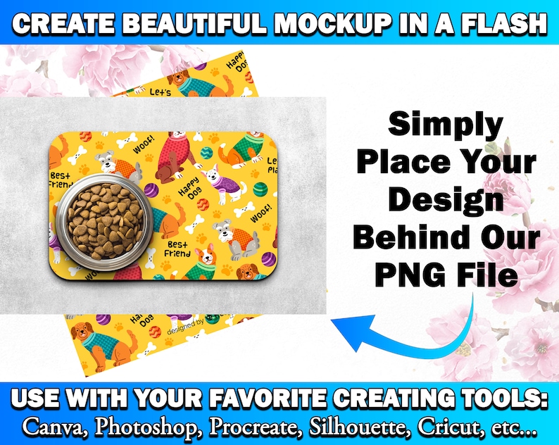May include: A yellow dog-themed pet bowl mat with a bowl of dog food on top. The mat has a repeating pattern of dogs, bones, and balls. The text "Woof!" and "Happy Dog" are printed on the mat. The text "Simply Place Your Design Behind Our PNG File" is printed on a white background with a pink floral design.