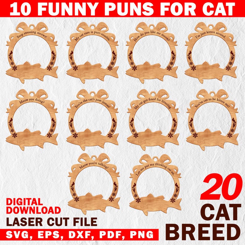 Op de afbeelding: Tien digitale laser-snijbestanden voor katten-thema ornamenten. Elk ornament heeft een andere katten-woordspeling, zoals "Stop stressing meowy" en "You're the cat's paw-jam". De ornamenten zijn gevormd als een vis met een strik aan de bovenkant. De bestanden zijn beschikbaar in SVG, EPS, DXF, PDF en PNG formaten.