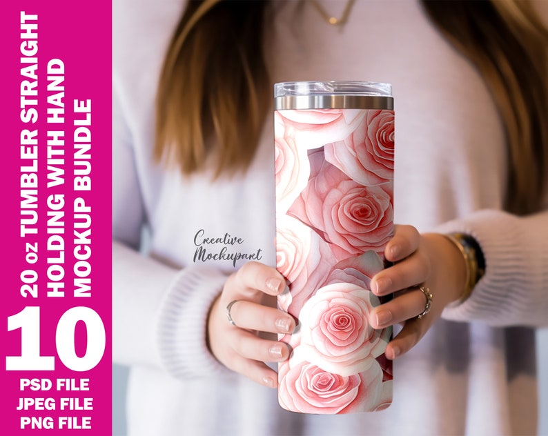 May include: A 20 oz straight tumbler featuring a watercolor design of pink roses. The tumbler is held by a person. The image includes the text: "20 oz TUMBLER STRAIGHT HOLDING WITH HAND MOCKUP BUNDLE", "10", "PSD FILE", "JPEG FILE", and "PNG FILE".