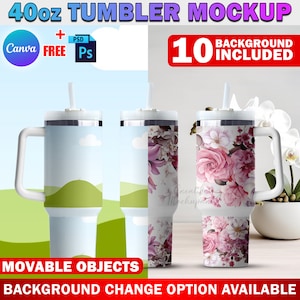 May include: A mockup of a 40oz tumbler with a white handle and lid, and a straw. The tumbler designs include a landscape, floral, and abstract pattern. Text on the image includes "40oz TUMBLER MOCKUP", "MOVABLE OBJECTS", and "BACKGROUND CHANGE OPTION AVAILABLE".