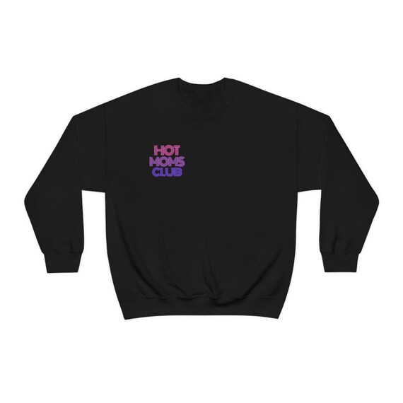 Hot moms club sweatshirt sale
