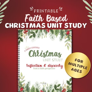 May include: A printable Christmas unit study guide with a green and white cover featuring a wreath of holly and evergreen branches. The title is "A Christ Centered Christmas Unit Study: Reflection & Discovery from a Faith Perspective". The text "For Multiple Ages" is on a gold circle.