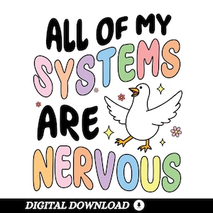 All Of My Systems Are Nervous PNG, Funny Goose Png, Silly Goose Png, Quirky Mental Health Png, Anxiety Humor Png, Trendy Digital Download