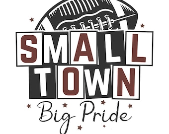 Small Town Big Pride Football Png, Football Sublimation Design, Game Day Png, Football Mom Shirt Png, Small Town Pride Png, Sports Team
