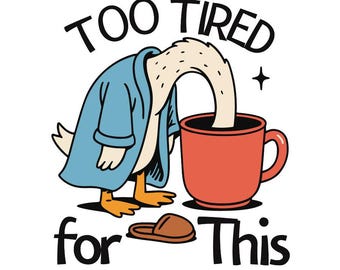 Troppo stanco per questo PNG, Design divertente del caffè con oca png, Umorismo mattutino sarcastico con oca impertinente png, Sublimazione per amanti del caffè retrò, Animale carino png