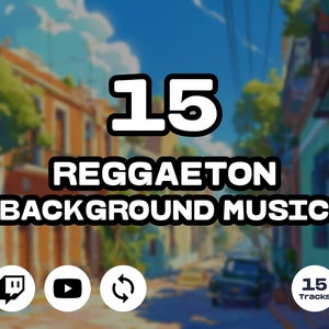 May include: A digital graphic featuring the bold white text 15 REGGAETON BACKGROUND MUSIC centred over a blurred street scene. Four circular icons are positioned at the bottom, including the Twitch logo, YouTube logo, a refresh symbol, and a 15 Tracks badge.