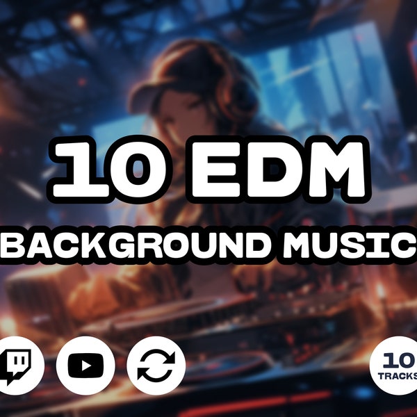 Twitch Music Streamer LOOPABLE EDM, House Music, 10 Tracks, Mood Sounds, background Music BGM For streamers and Vtubers, Youtube music