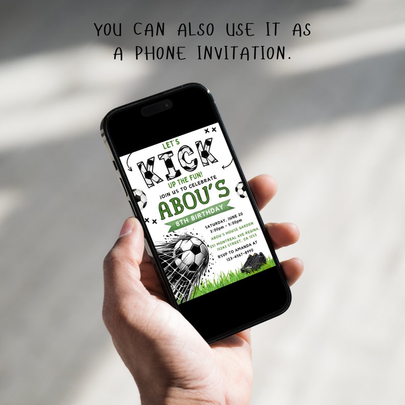 May include: A black and white phone screen displaying a green and black soccer-themed birthday invitation for Abou's 8th birthday. The invitation includes the text "Let's Kick Up The Fun!" and details about the party, including the date, time, location, and RSVP information.