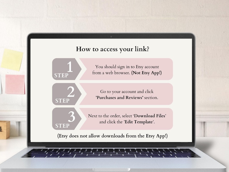 May include: A laptop screen displays instructions on how to access a link after purchase. The steps are numbered and outlined in pink and gray boxes. The text explains how to download files from a web browser, not the Etsy app.