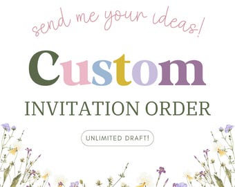 Custom Invitation for Birthday Invite, Create Your Own Invite, Personalized Custom Invite, Custom Order Request, Made To Order Invitation
