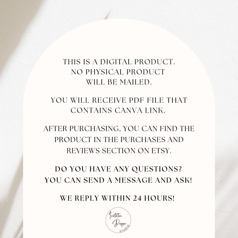 May include: A digital product announcement on a white background. Text includes details about receiving a PDF file with a Canva link, and where to find the product after purchase. It also states that questions are welcome and replies are within 24 hours. The logo of Invitation Design Studio is at the bottom.