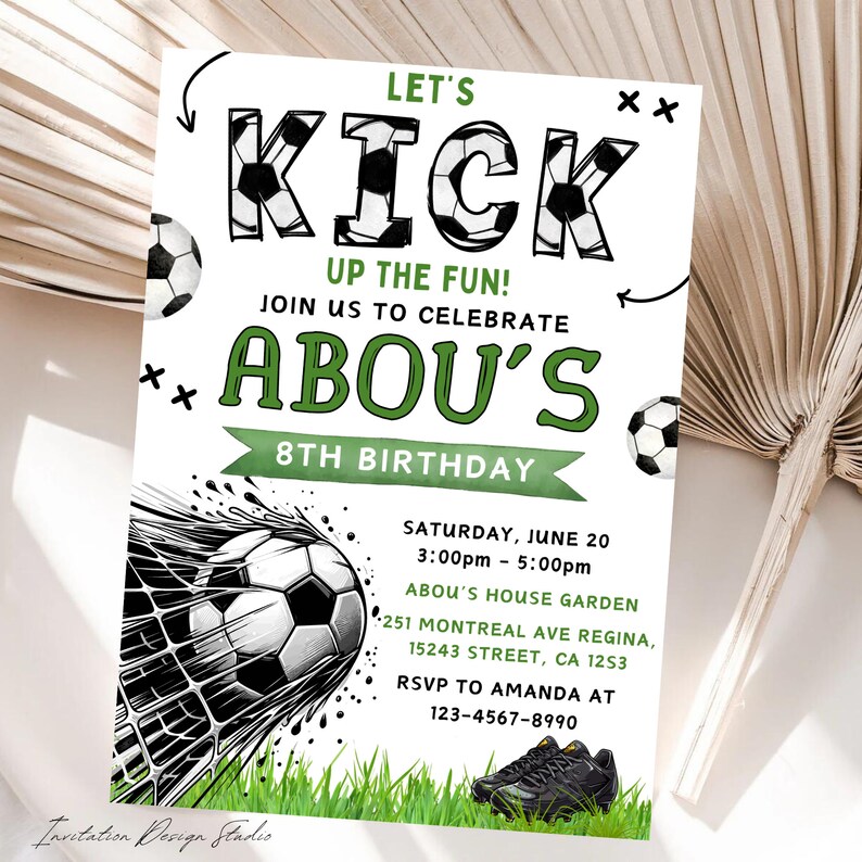 May include: A white and green soccer-themed birthday invitation with the text "Let's Kick Up The Fun! Join Us To Celebrate Abou's 8th Birthday". The invitation includes a soccer ball, a soccer net, and a pair of soccer cleats.