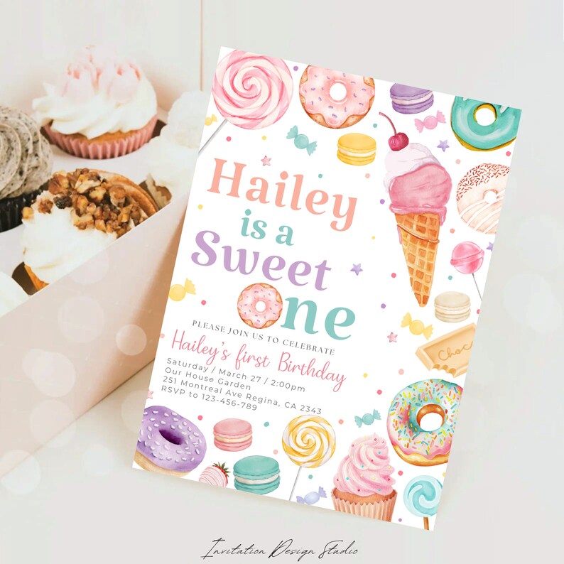 May include: A colorful invitation for a first birthday party with a sweet theme. The invitation features a donut, ice cream cone, cupcakes, and lollipops. The text on the invitation reads "Hailey is a Sweet One. Please join us to celebrate Hailey's first birthday. Saturday/March 27/2:00pm. Our House Garden. 251 Montreal Ave Regina, CA 2343. RSVP to 123-456-789."