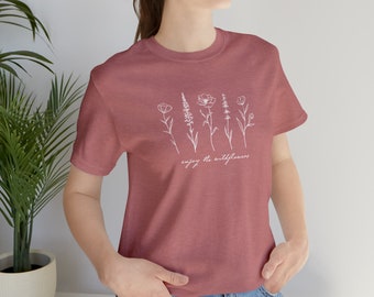 Enjoy the Wildflowers | Women's Flower T-Shirt | Motivational Graphic Jersey Short Sleeve Tee