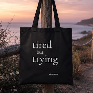 Tired But Trying Cotton Tote Bag, Soft Aesthetic Quote Tote, Comfort Gift for Students, Readers, Overthinkers and Tired Souls