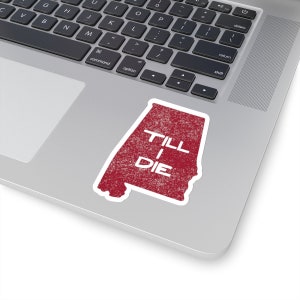 Alabama Till I Die, Alabama Crimson Tide crimson sticker, Bama, Roll Tide, UA, Tuscaloosa, University of Alabama sticker