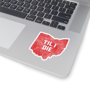 Ohio Til I Die sticker, Ohio State Buckeyes scarlet sticker, Go Bucks, Columbus, Ohio State University sticker