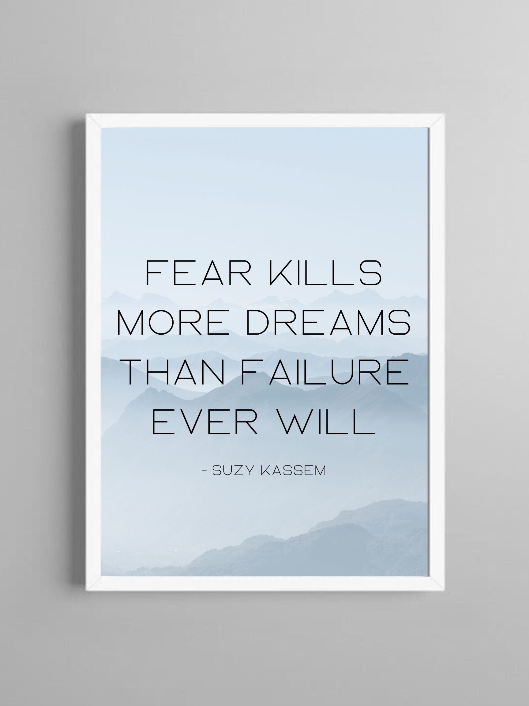 Fear Kills More Dreams Than Failure Ever Will Meaning Fear Kills More Dreams Than Failure Ever Will Motivational Quote