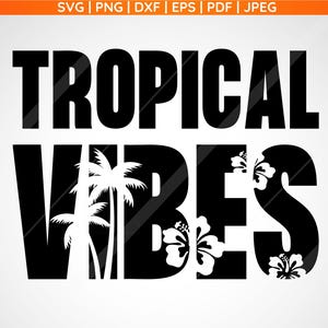 Tropical Vibes Palm Trees Hibiscus Tropical Flowers SVG, Summer Vibes Svg, Popular Svg, Beach Vibes Svg, Vacation Svg, Trending Svg