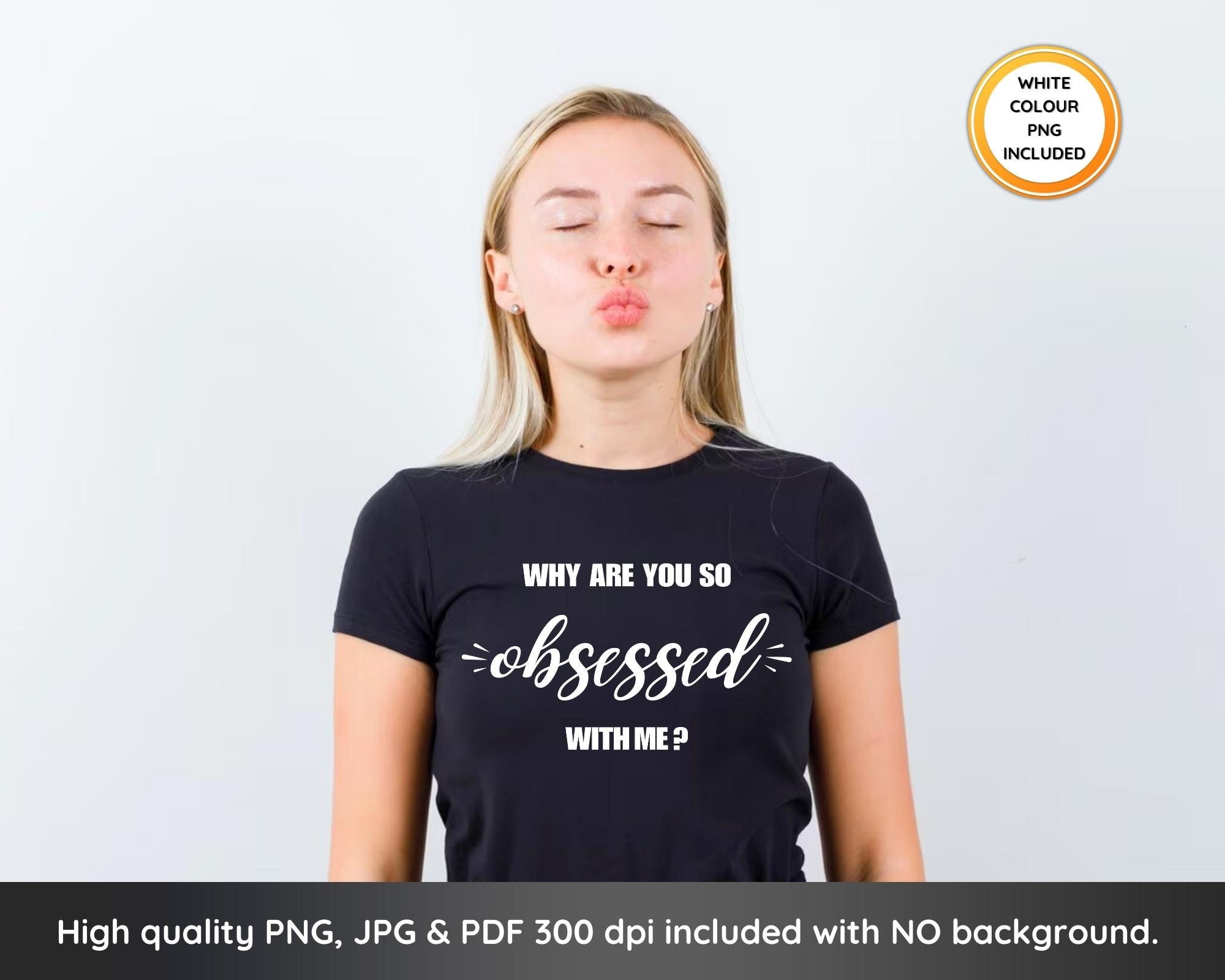 Why Are You so Obsessed With Me SVG Sarcastic Svg Baby Etsy