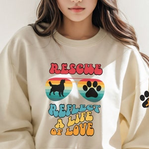 Animal Rescue Sweatshirt, Reflect a Life of Love Sweatshirt, Dog Lover Sweatshirt, Animal Adoption, Dog Mom Sweatshirt, Foster Sweatshirt