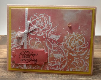 Your Friendship Means Everything | Handmade Card | Just Because Card | Thinking of You Card | Floral Thank You | Friendship