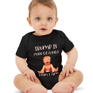 Funny Baby Bodysuit: &quot;Trump Is More Of A Baby Than I Am&quot;, Baby Shower Gift, Newborn Outfit, Political Humor, Infant Apparel
