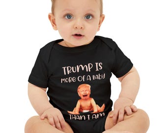 Funny Baby Bodysuit: &quot;Trump Is More Of A Baby Than I Am&quot;, Baby Shower Gift, Newborn Outfit, Political Humor, Infant Apparel