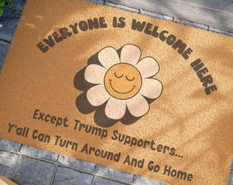 Funny Welcome Anti Trump Doormat - Mostly Everyone Is Welcome Here, Flower Design, Home Decor, Gift for Friends,  Political Humor