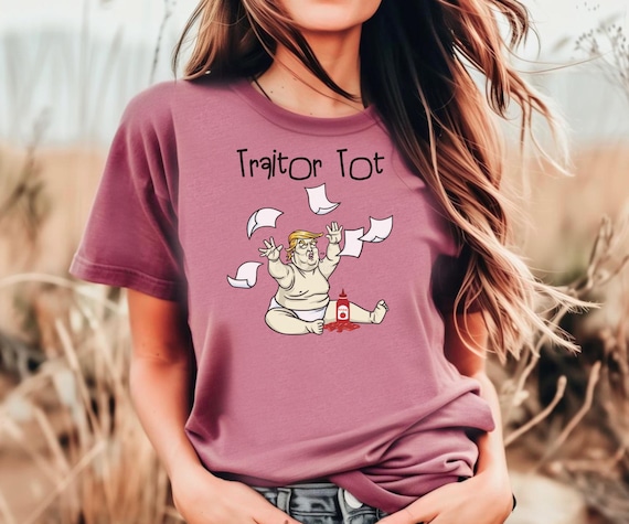 Traitor Tot Trump Unisex Tee - Anti Trump Shirt