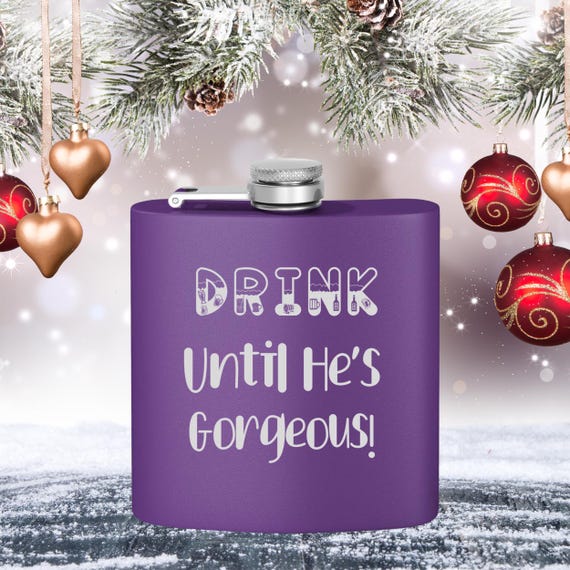 Unique Funny Stainless Steel Flask, Perfect Gift for Parties, Bachelorette, Groomsmen, Wedding, BFF Gift, Drink Until He's Gorgeous!