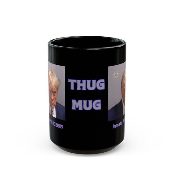 Trump Mug Shot Mug Anti Trump Black Mug (11oz, 15oz) - Trump Thug Mug - Lock Him Up - Trump Behind Bars - Gift For Leftists