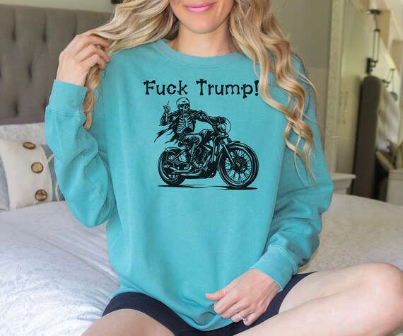 Anti Trump Biker Sweatshirt | F Trump Skeleton Protest Shirt For Winter And Spring