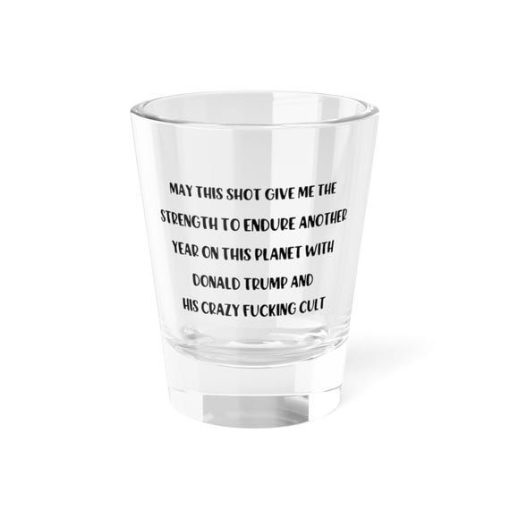 FDT Anti Trump Shot Glass | 1.5oz