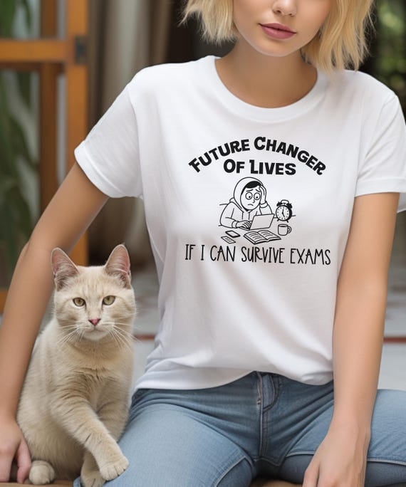 Future Changer of Lives T-Shirt | Student Exam Survival Tee