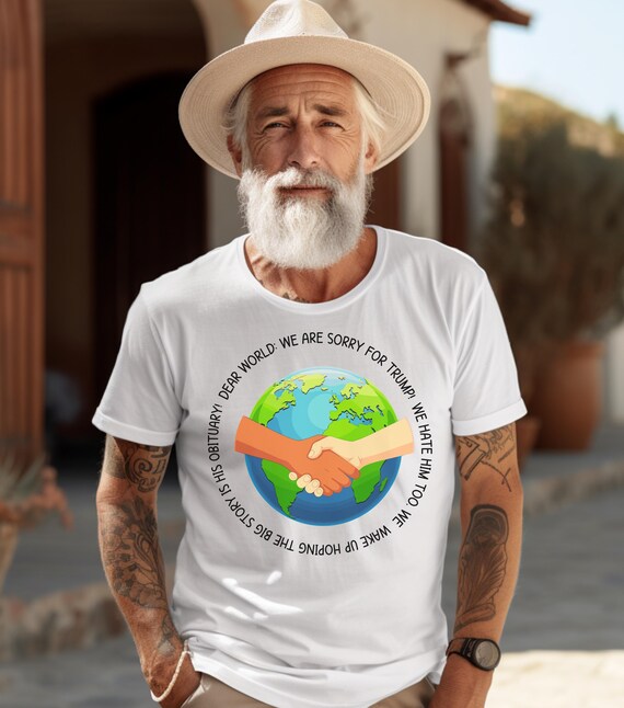 Dear World, Sorry About Trump T-Shirt | Peaceful Earth Illustration