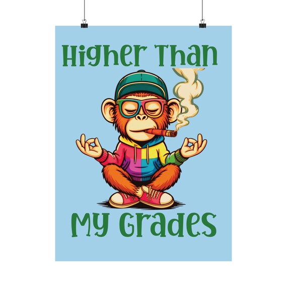 Higher Than My Grades Poster | Funny Smoking Stoney Monkey Meditation Art