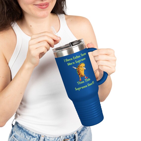 XL Taco Lover's Political Travel Mug - Ideal Gift for the Foodie Activist in Your Life! SCOTUS Scandals 40 oz Insulated Tumbler