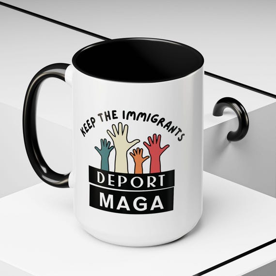 Immigrant Rights Coffee Mug for Advocates: Deport MAGA Immigrant Rights Awareness, Support Diversity, Gifts for Advocates
