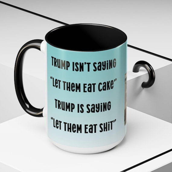 Sassy Anti-Trump Coffee Cup - Political Accent Mug for Protesters and Democrats